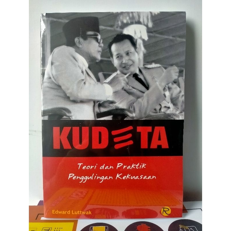 KUDETA; Teori dan Praktik Penggulingan Kekuasaan - Edward Luttwak