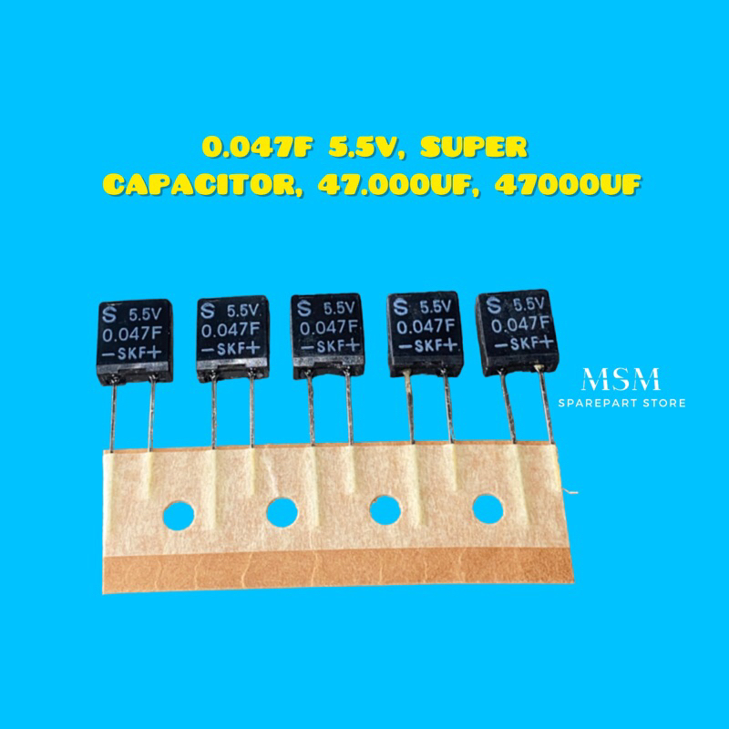 0.047F 5.5V, SUPER CAPACITOR, 47.000UF, 47000UF