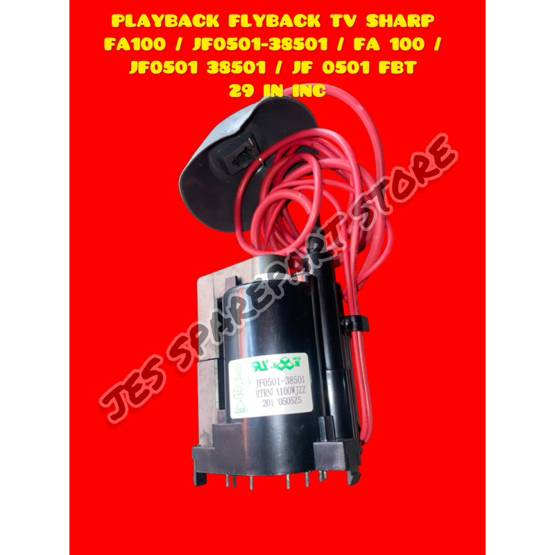 PLAYBACK FLYBACK TV SHARP  FA100 / JF0501-38501 / FA 100 /  JF0501 38501 / JF 0501 FBT  29 IN INC