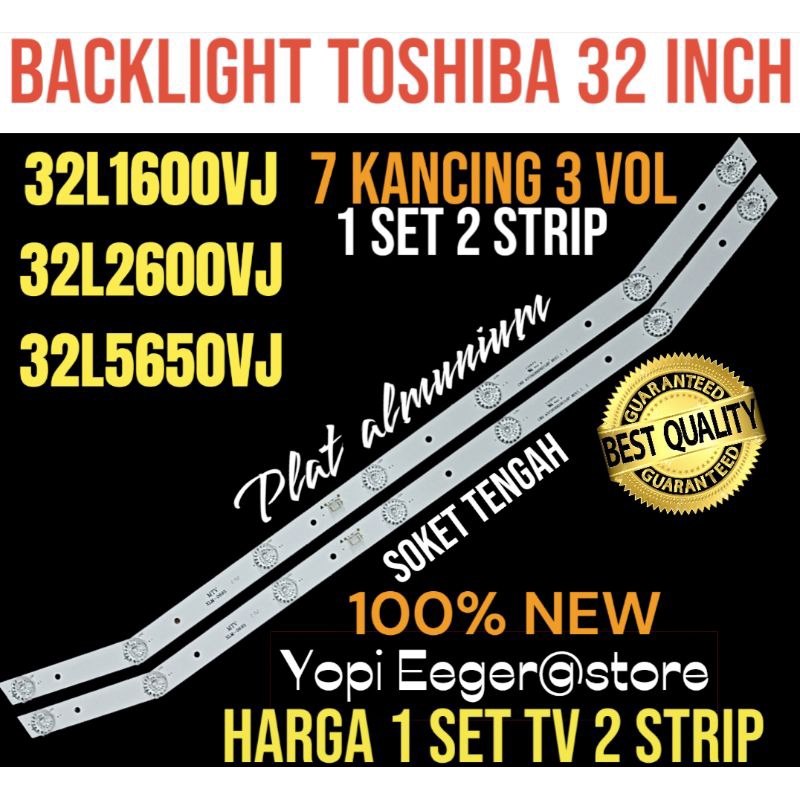 BACKLIGHT TV LCD LCD TOSHIBA 32 INCH 32L1600VJ- 32L2600VJ-32L5650VJ BACKLIGHT TV TOSHIBA