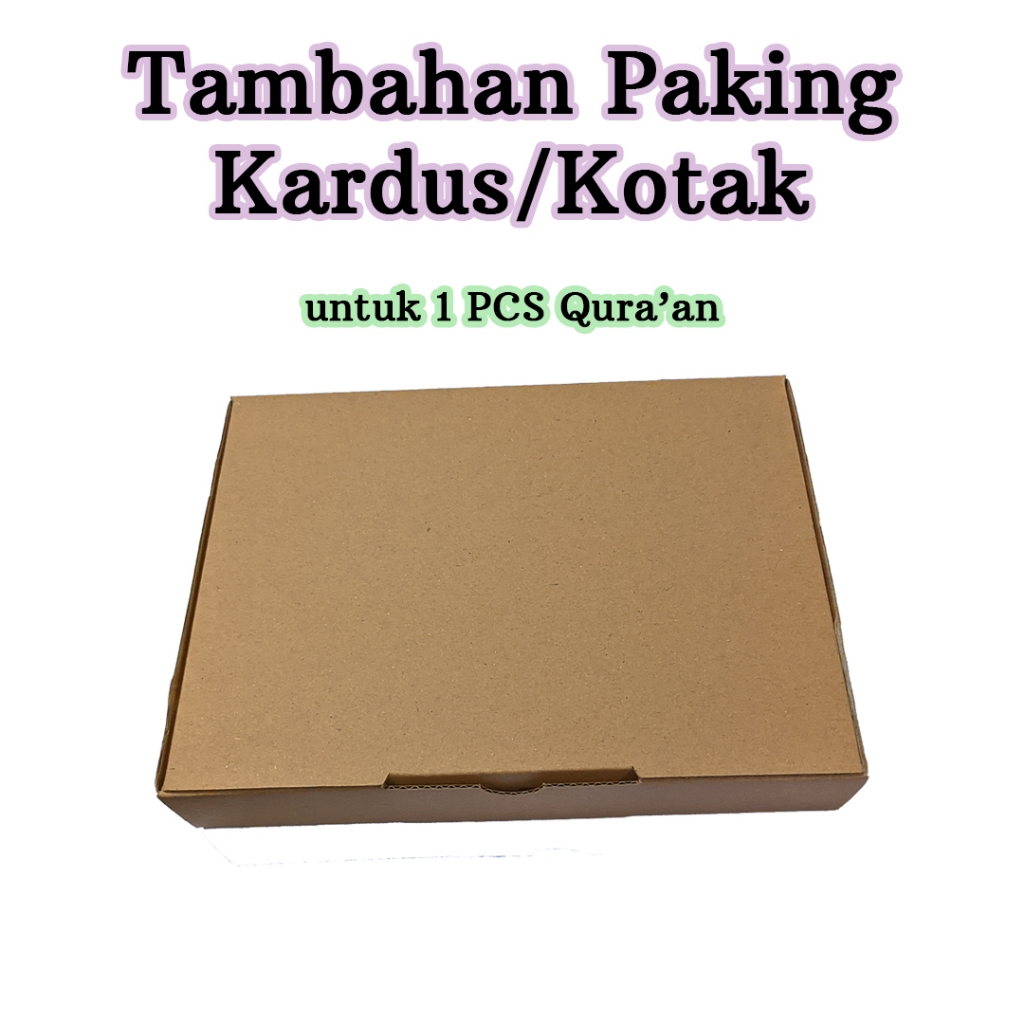 

Paking Kardus Tambahan Untuk Al Qur'an Untuk 1 Pcs Quran