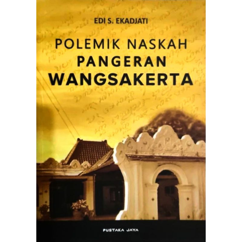 Polemik Naskah Pangeran Wangsakerta - Edi S. Ekadjati