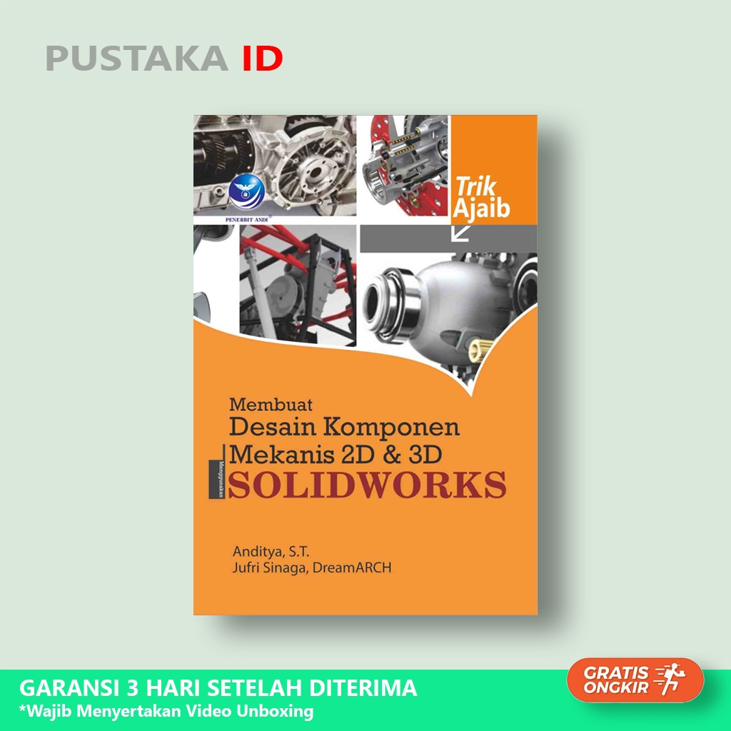 Buku Trik Ajaib: Membuat Desain Komponen Mekanis 2D Dan 3D Menggunakan Solidworks - Original
