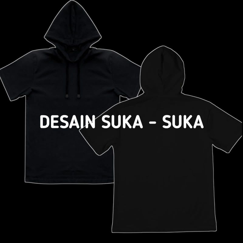 TS HOODIE CUSTOM DESAIN SUKA SUKA