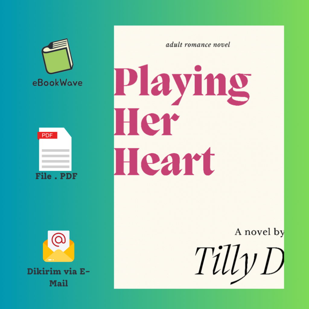 

Playing Her Heart by Tilly D Book BEST SELLER (Bahasa Indonesia) Pdf