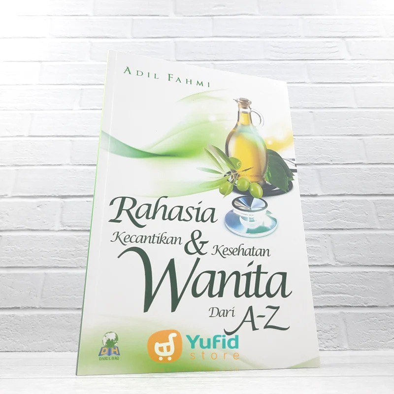 

BUKU RAHASIA KECANTIKAN & KESEHATAN WANITA DARI A-Z (DARUL HAQ)