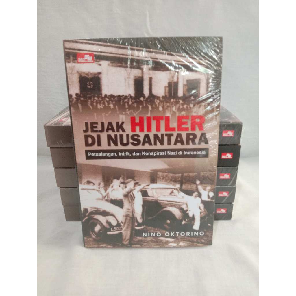 Jejak Hitler di Nusantara: Petualangan, Intrik, dan Konspirasi Nazi di Indonesia (ORI)