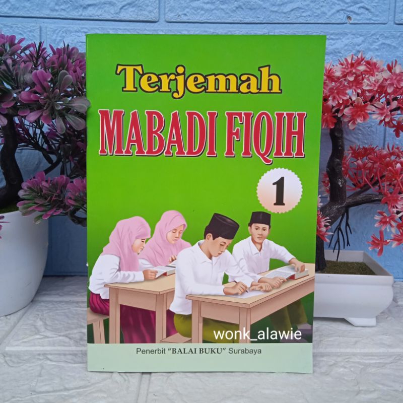 Mabadi Fiqih Terjemah Jilid 1 ||Terjemah Mabadi Fiqih Juz 1 || Permulaan 1 Balai Buku