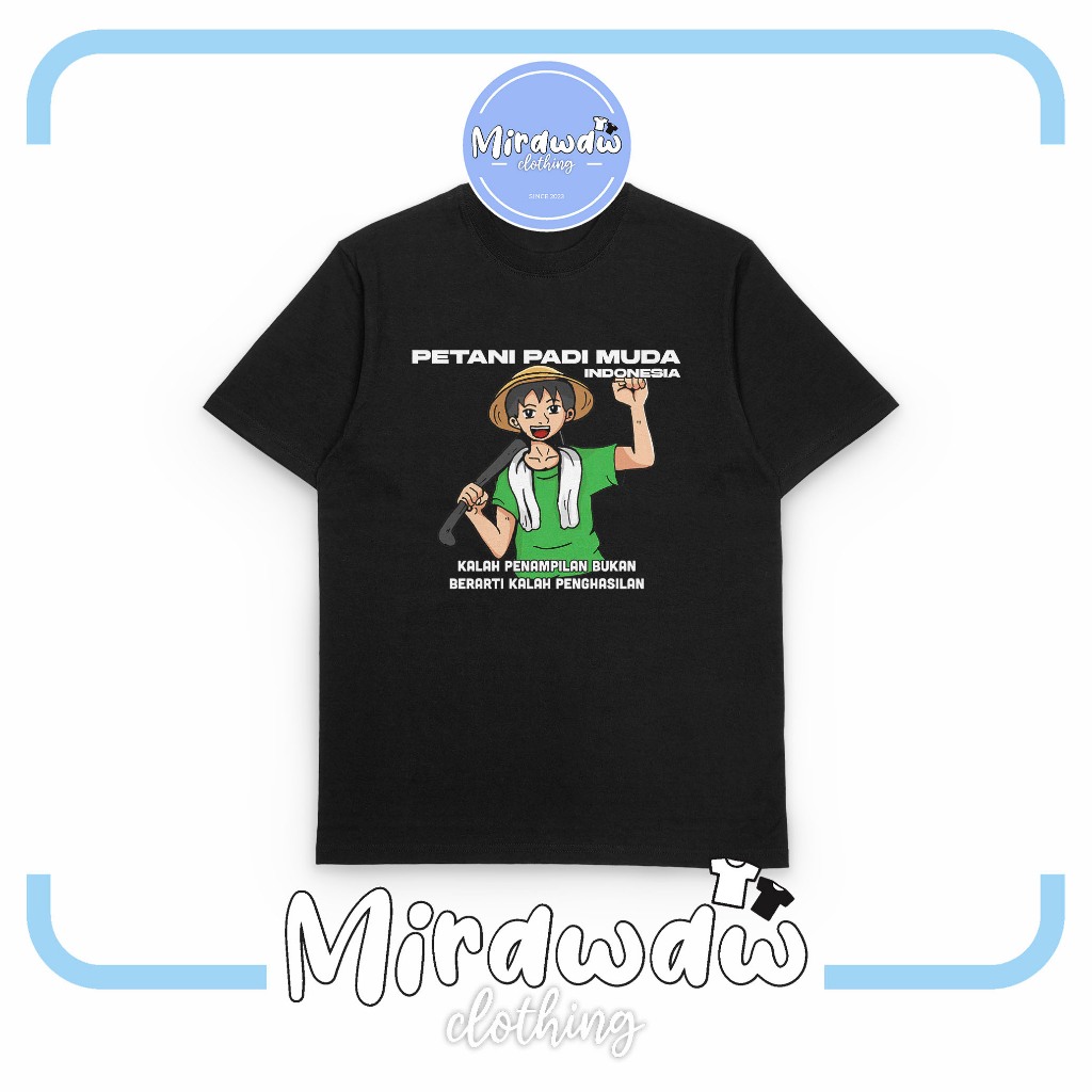 Kaos Petani Padi Muda Indonesia Kalah Penampilan Bukan Berarti Kalah Penghasilan Baju Distro