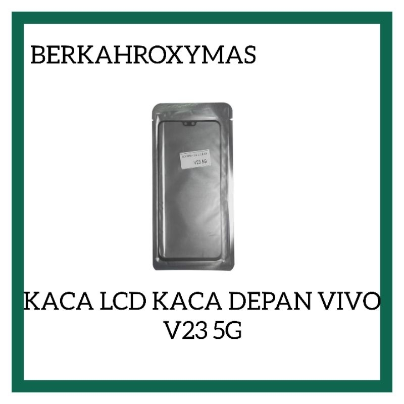KACA LCD KACA DEPAN GLAS LCD KACA LAYAR DEPAN VIVO V23 5G + OCA ORIGINAL