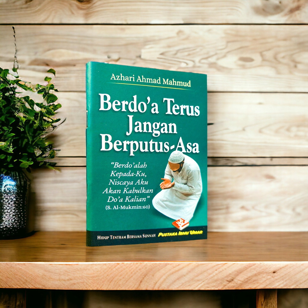 

Berdoa Terus Jangan Berputus Asa - Penerbit : Pustaka Ibnu Umar