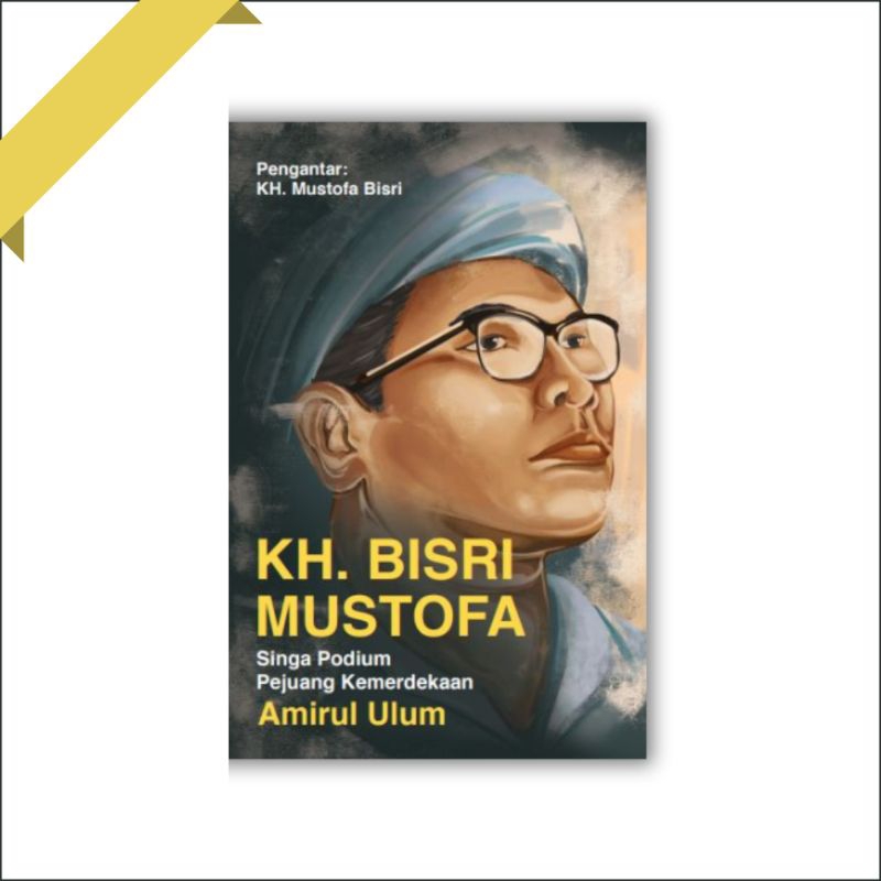 Buku KH Bisri Mustofa (Singa Podium Pejuang Kemerdekaan)