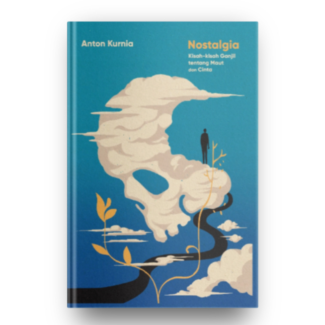 Buku Cerpen Nostalgia ; Kisah-kisah Ganjil tentang Maut dan Cinta - Anton Kurnia