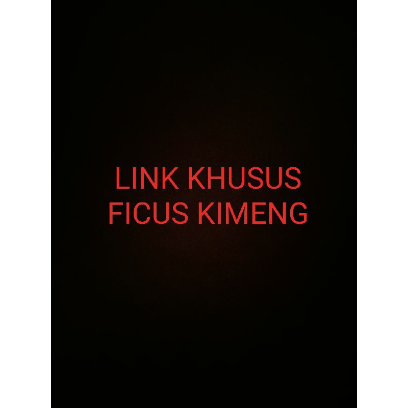 LINK KHUSUS FICUS KIMENG