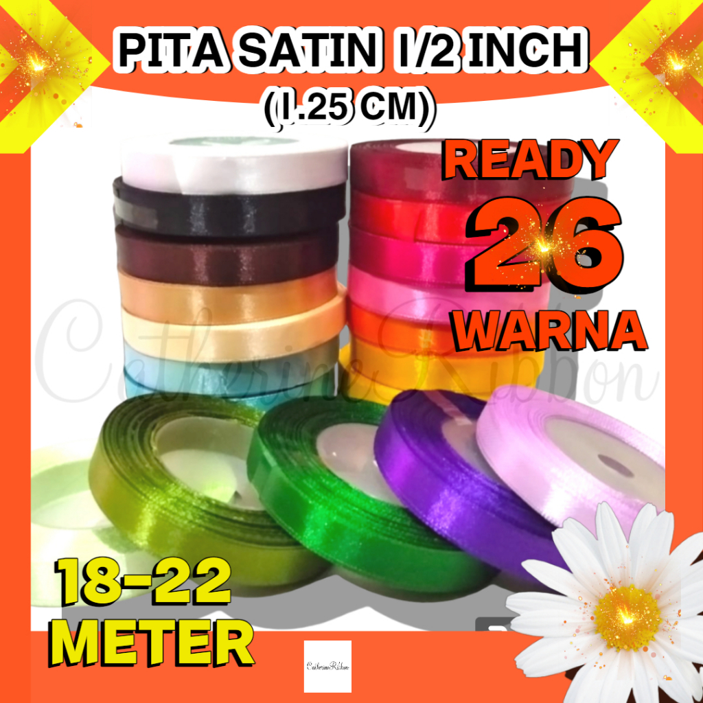 

PITA SATIN 1/2 = 1.25 CM. 1 ROLL 20 - 25 YARD