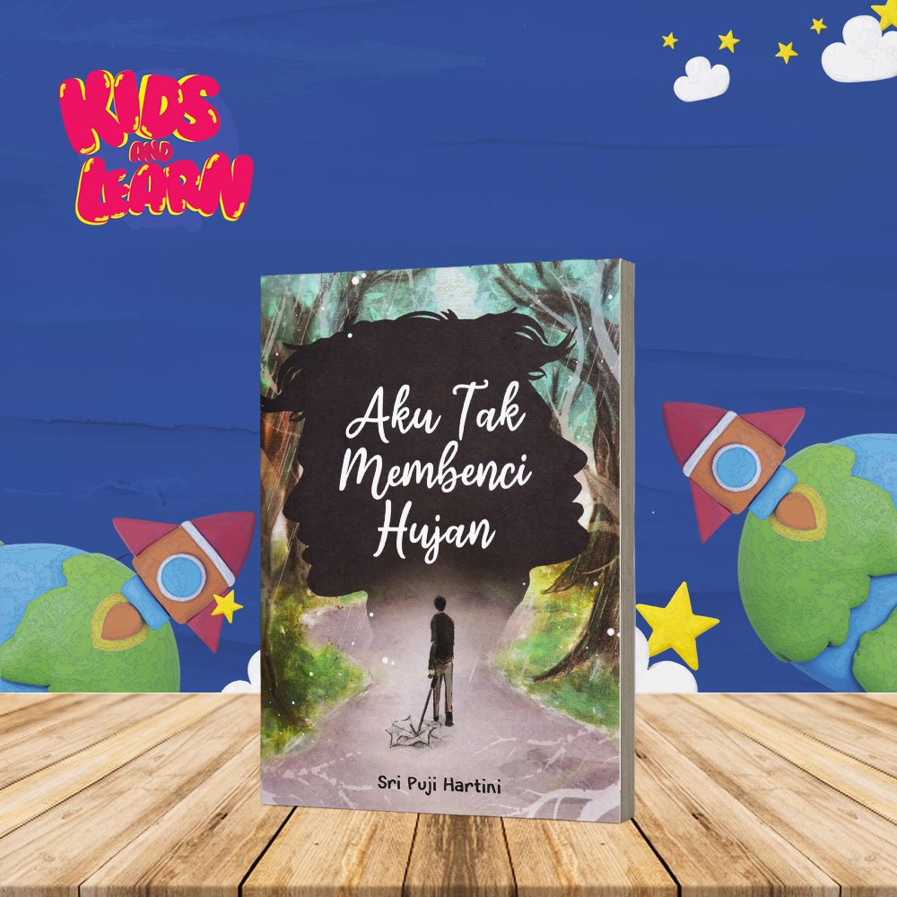 Buku Bacaan Novel Remaja Aku Tak Membenci Hujan