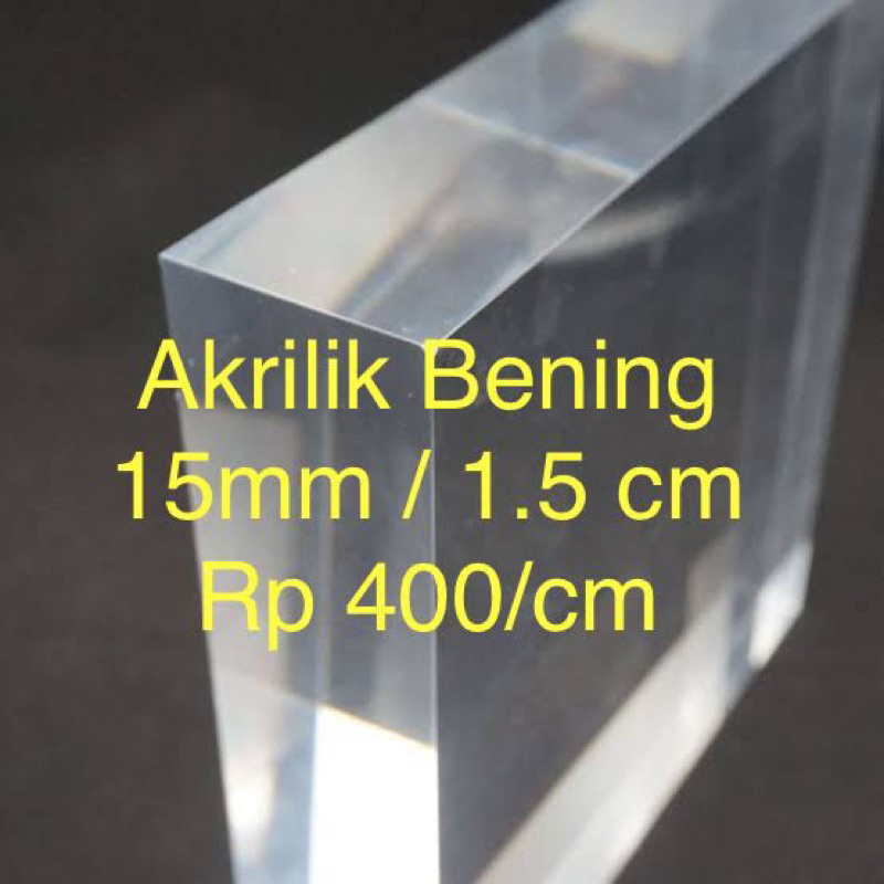 Akrilik bening 15mm Rp 300 / cm persegi Potongan Akrilik bening 15mm Custom