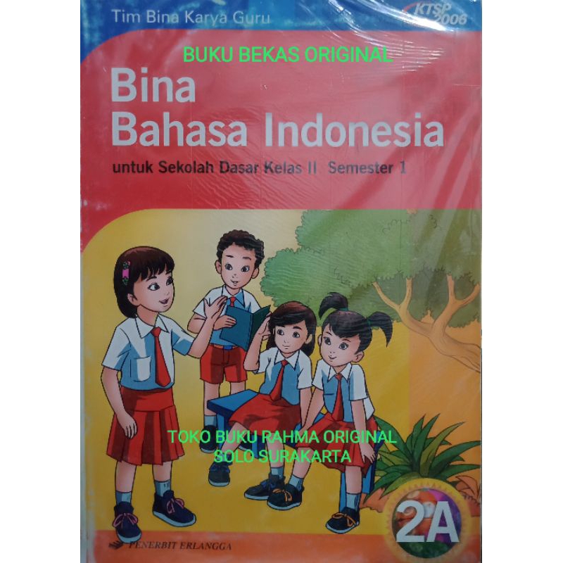 Bina Bahasa Indonesia 2A Kurikulum KTSP 2096 Untuk SD MI Kelas 2 Semester 1 Tim Bina Karya Guru Erla