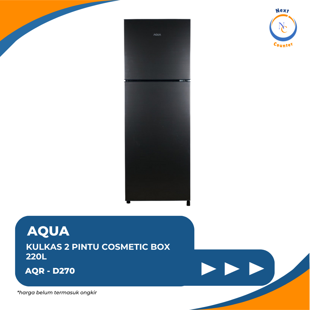 AQUA KULKAS LEMARI ES PENDINGIN REFRIGERATOR FRIDGE 2 PINTU AQR D270 LS/DS D270 WDS COSMETIC BOX 270