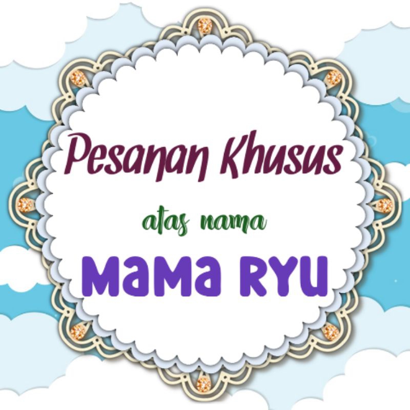 

Pesanan khusus atas nama Mama Ryu