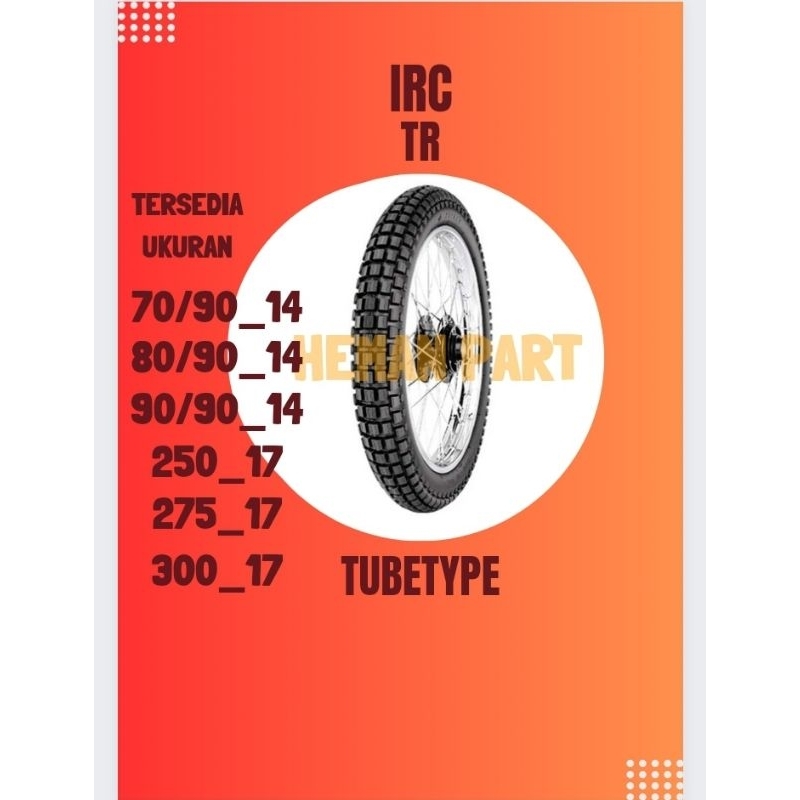 BAN IRC TR TUBETYPE RING 14 DAN 17 BAN SEMI TRAIL 70/90 80/90 90/90_14 250,275,300_17