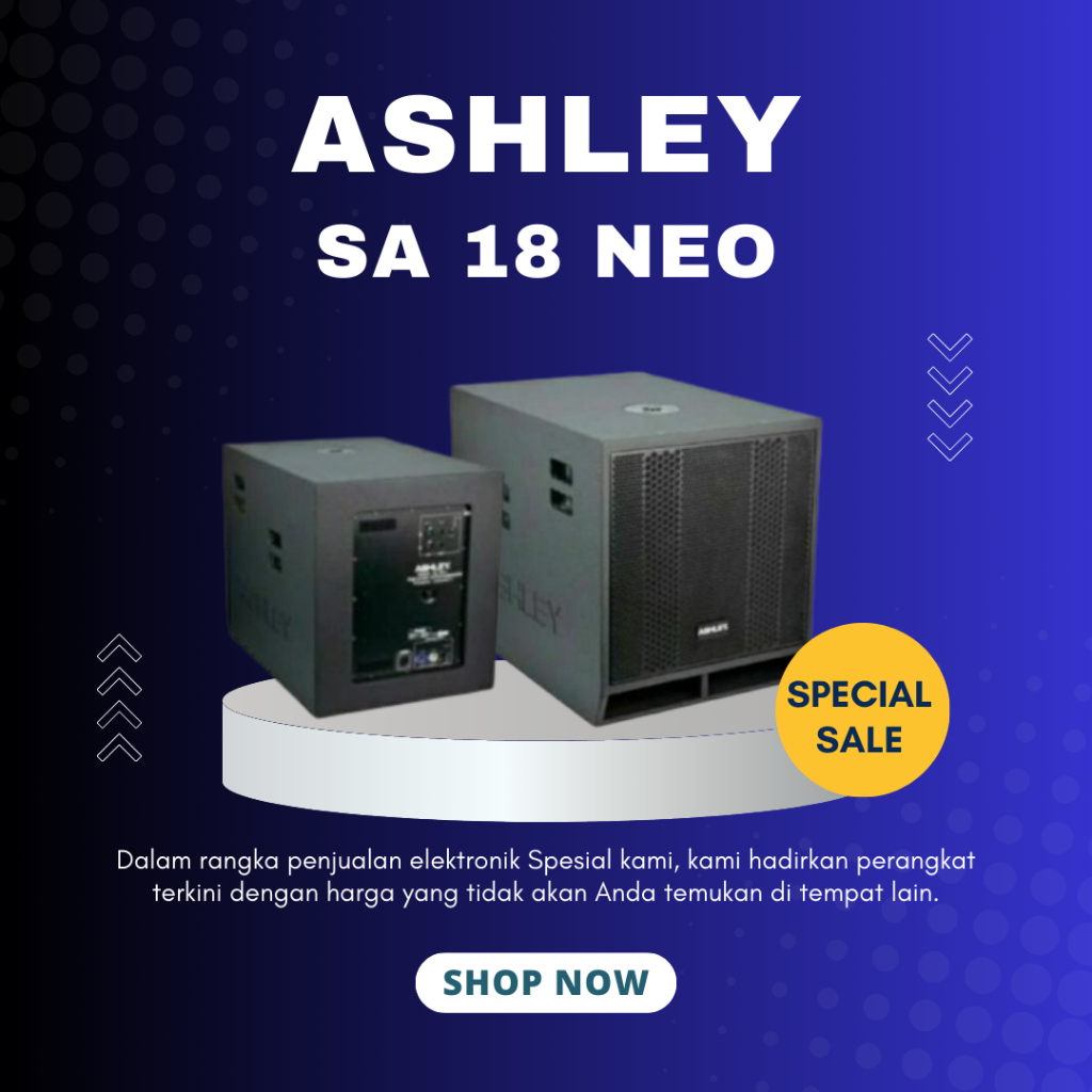 SUBWOOFER ASHLEY SA 18 NEO / SA-18 NEO / SA 18 NEO 18 INCH NEODYMIUM MAGNET GARANSI ASHLEY