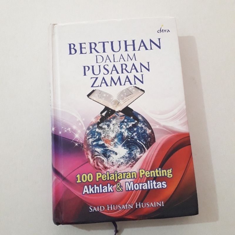 BERTUHAN DALAM PUSARAN ZAMAN 100 PELAJARAN PENTING AKHLAK & MORALITAS SAID HUSAIN HUSAINI