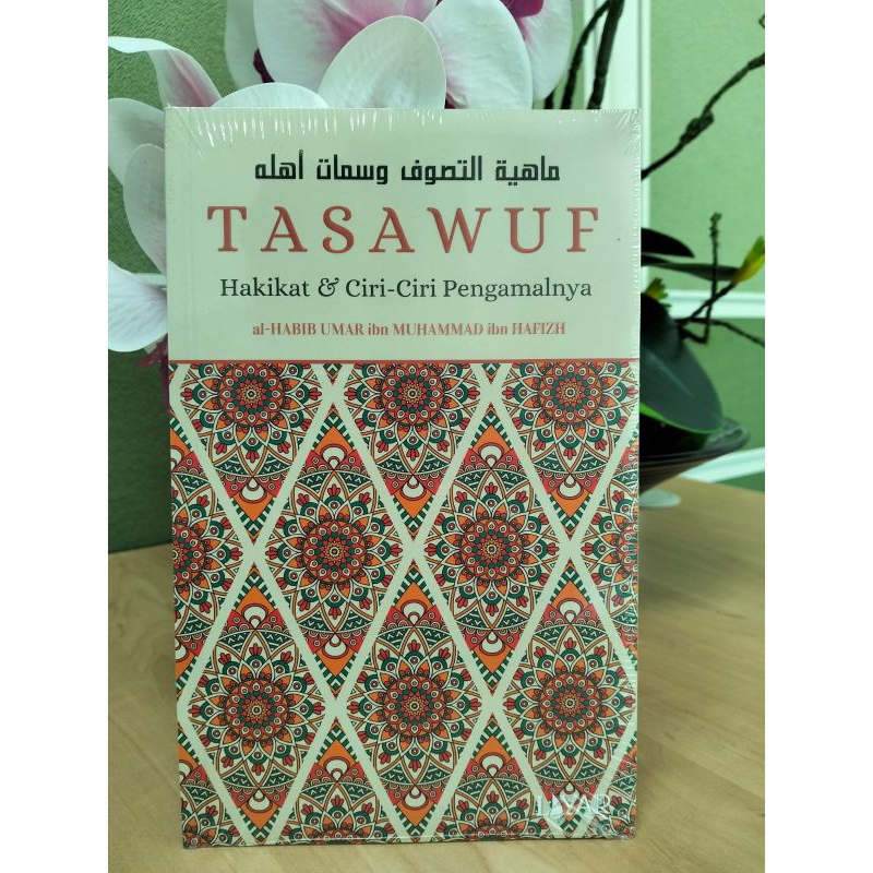 TASAWUF; Hakikat & Ciri-ciri Pengamalnya - Al-Habib Umar ibn Muhammad