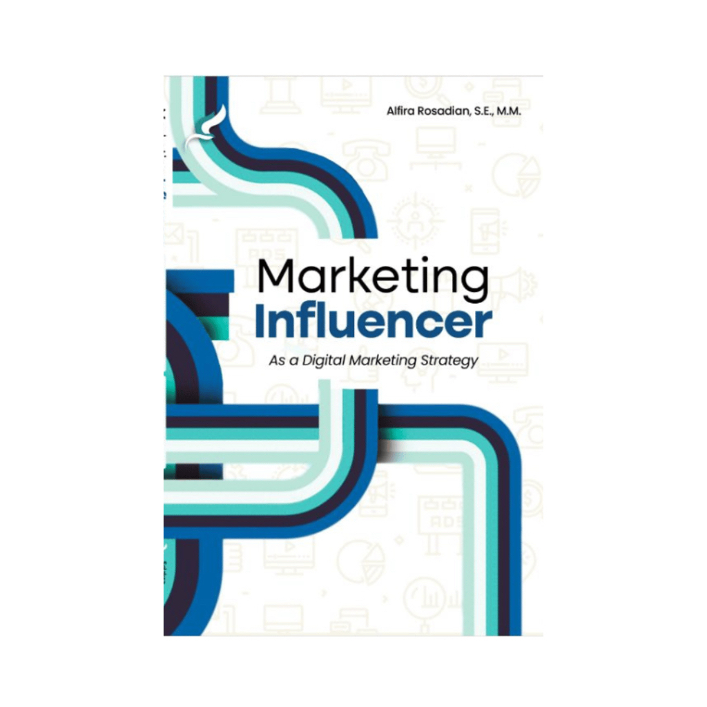 Marketing Influencer: As Digital Marketing Strategy - Alfira Rosadian - Bisnis