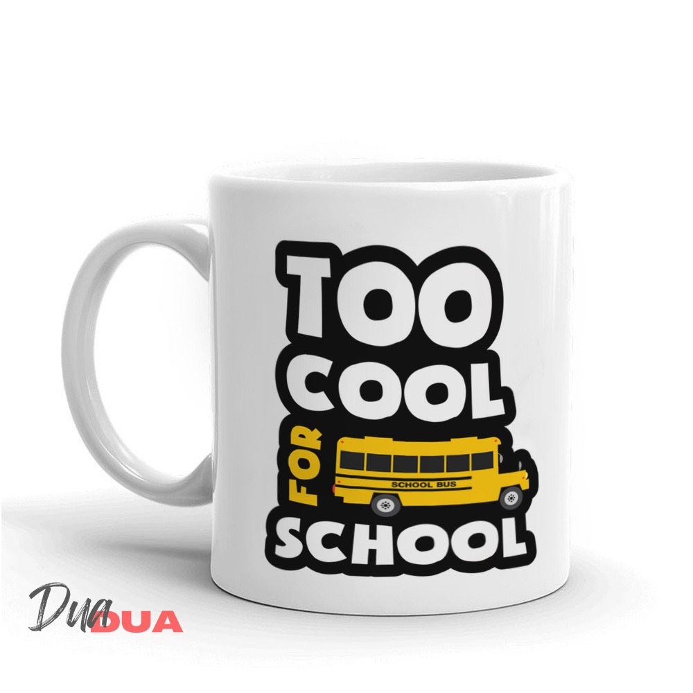 Mug Cangkir Too Cool for School