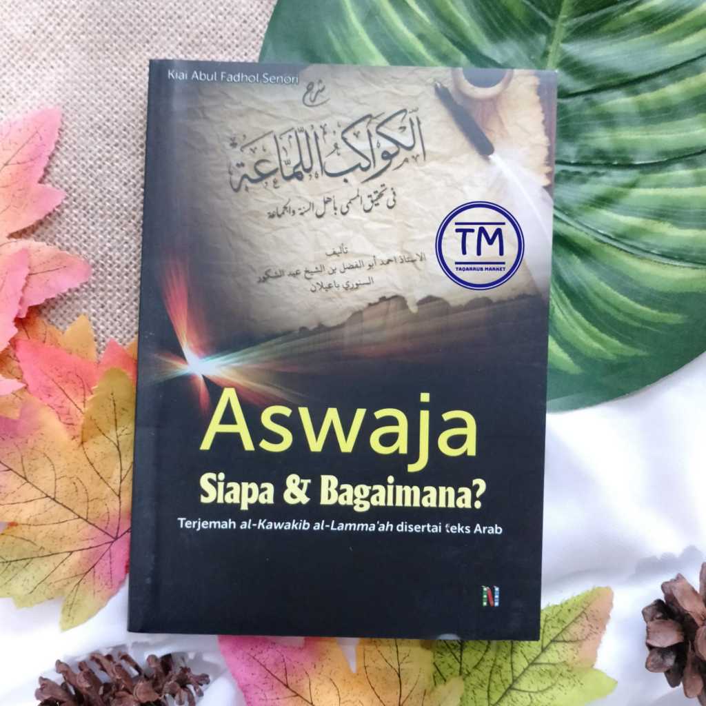 ASWAJA Siapa & Bagaimana Terjemah Kawakibul Lammaah Lamma'ah - Lirboyo Press