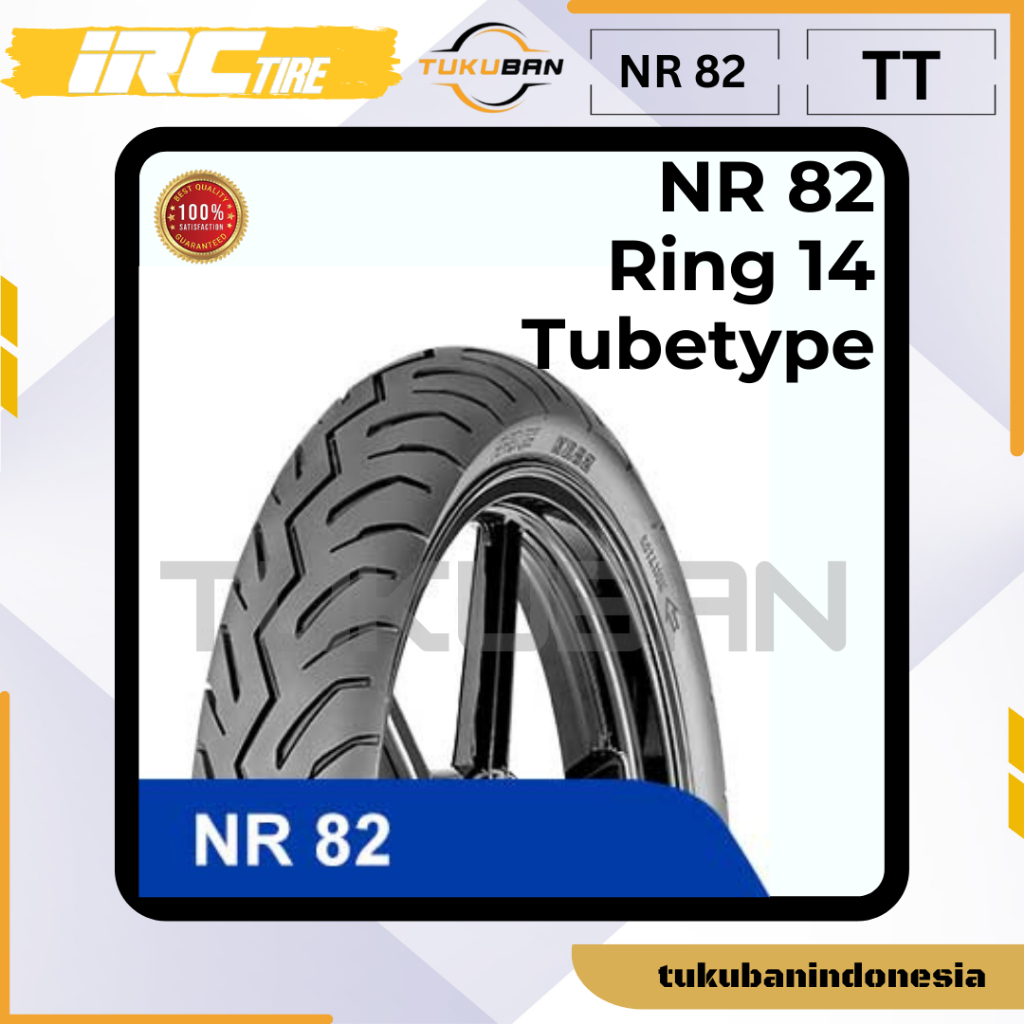 Ban Motor IRC NR 82 Ukuran : 80 / 80 - 14 100 / 70 - 14 70 / 90 - 17 80 / 90 - 17 90 / 90 - 17 100 /