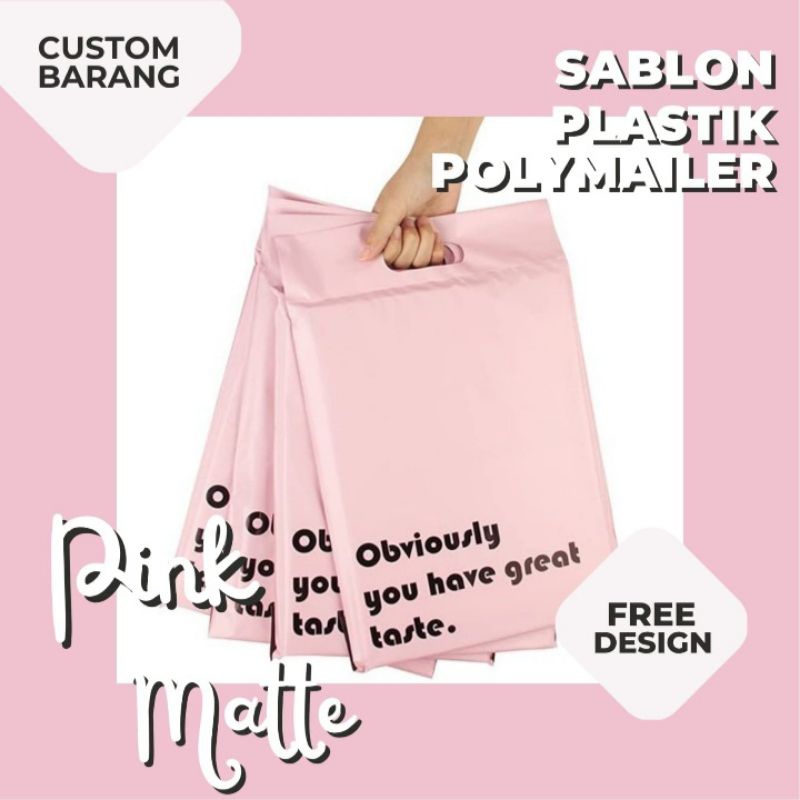 

COSTUM SABLON POLYMAILER PLASTIK PACKING PINK MATTE PREMIUM
