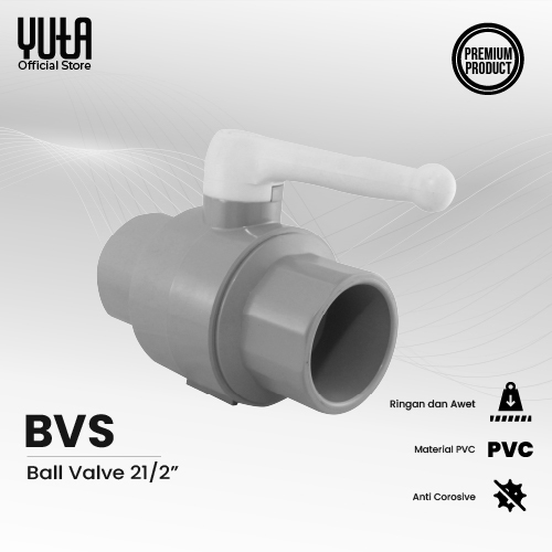 YUTA Stop Kran / Keran Katup - Ball Valve 2 1/2 Inch PVC BVS