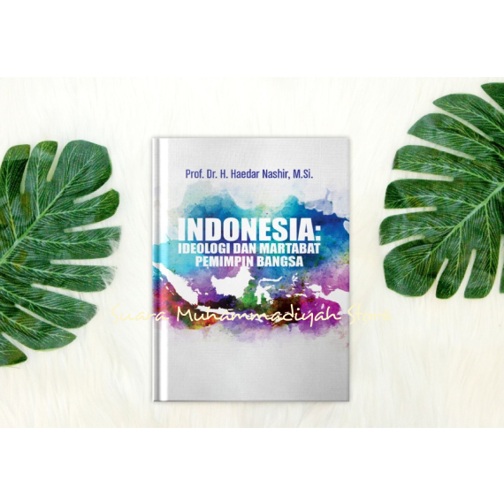 INDONESIA : IDEOLOGI DAN MARTABAT PEMIMPIN BANGSA