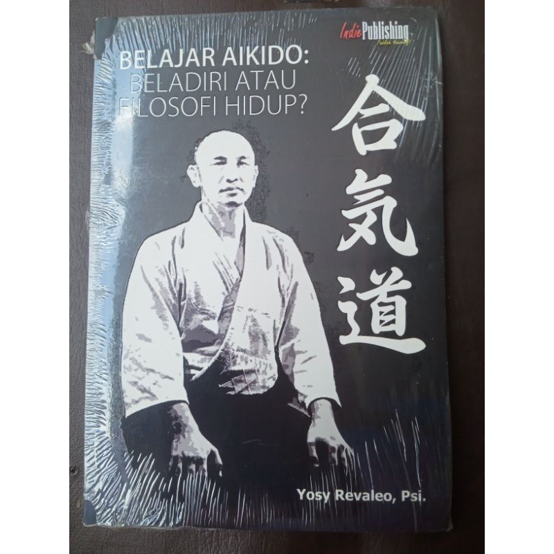 Buku Belajar Aikido - Belajar Atau Filosofi Hidup Oleh Yosy Revaleo,Psi