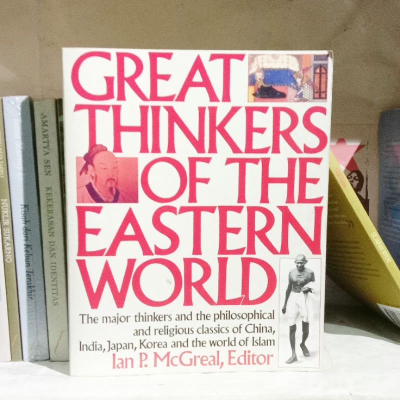 Great Thinkers of the Eastern World: The Major Thinkers and the Philosophical and Religious Classics