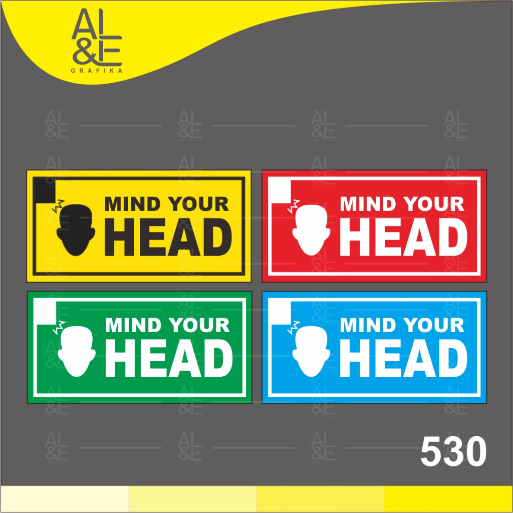 

530 - Stiker Mind Your Head, Sticker Vinyl, Cetak Premium Indoor, Tahan Air