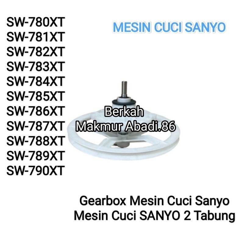 Gear Box Mesin Cuci SANYO SW-780XT / SW-781XT / SW-782XT / SW-783XT / SW-784XT / SW-785XT / SW-786XT