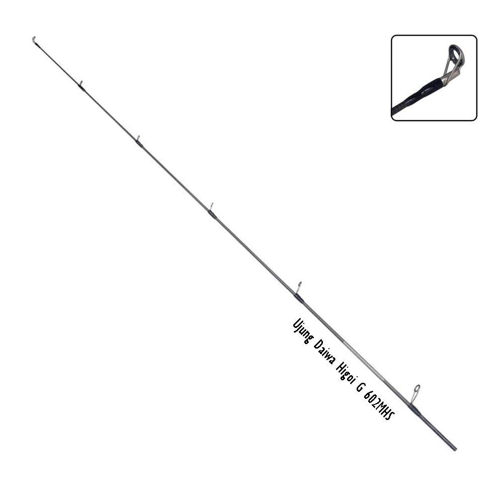 UJUNG TOP SECTION DAIWA HIGOI G 602MHS | HIGOI GT 602MS | HIGOI GT 602MHS