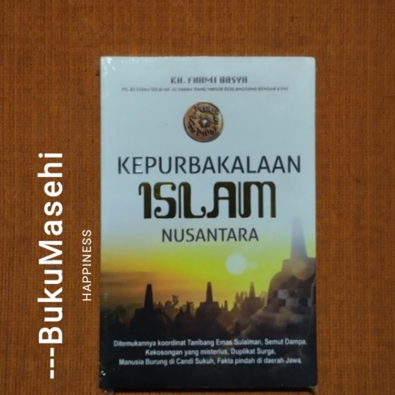 KEPURBAKALAAN ISLAM NUSANTARA--KH. Fahmi Basya ·