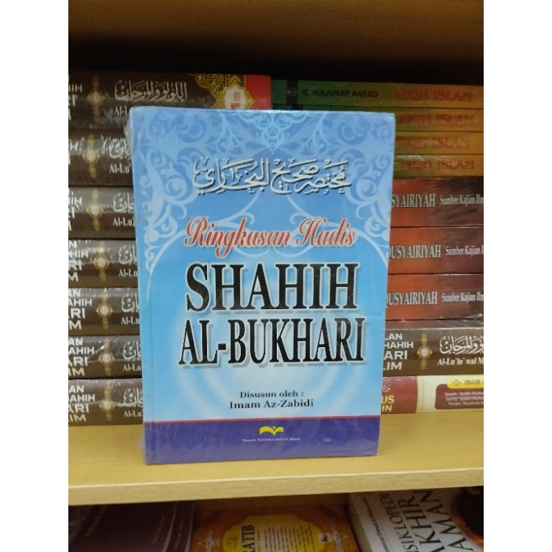 RINGKASAN HADIS SHAHIH AL BUKHARI - IMAM AZ ZABIDI - PUSTAKA AMANI