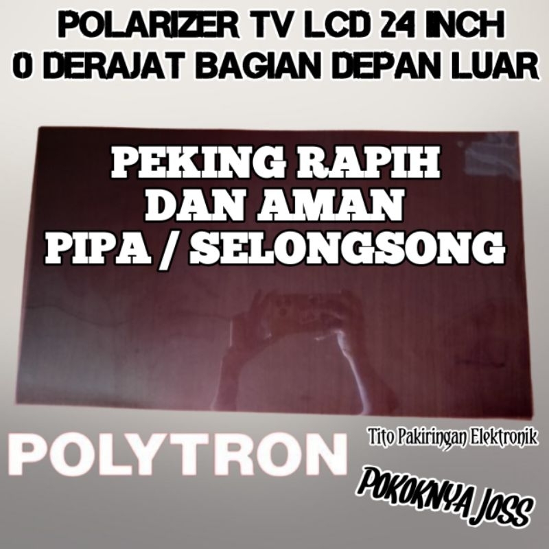 POLARIZER TV LCD POLYTRON 24 INCH POLARIS 0 DERAJAT UNTUK BAGIAN LUAR ATAU DEPAN