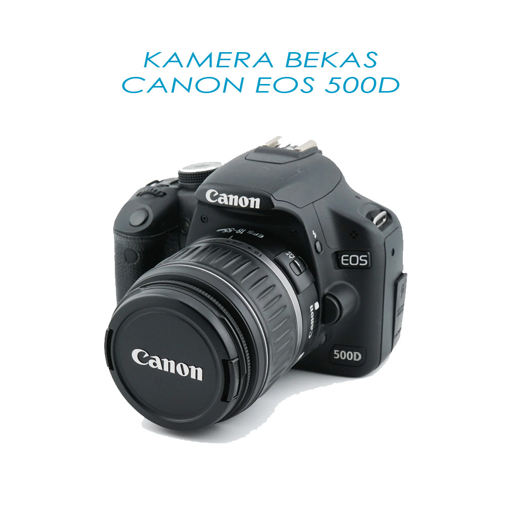 Kamera DSLR Canon EOS 500D - Fotografi Berkualitas Tinggi