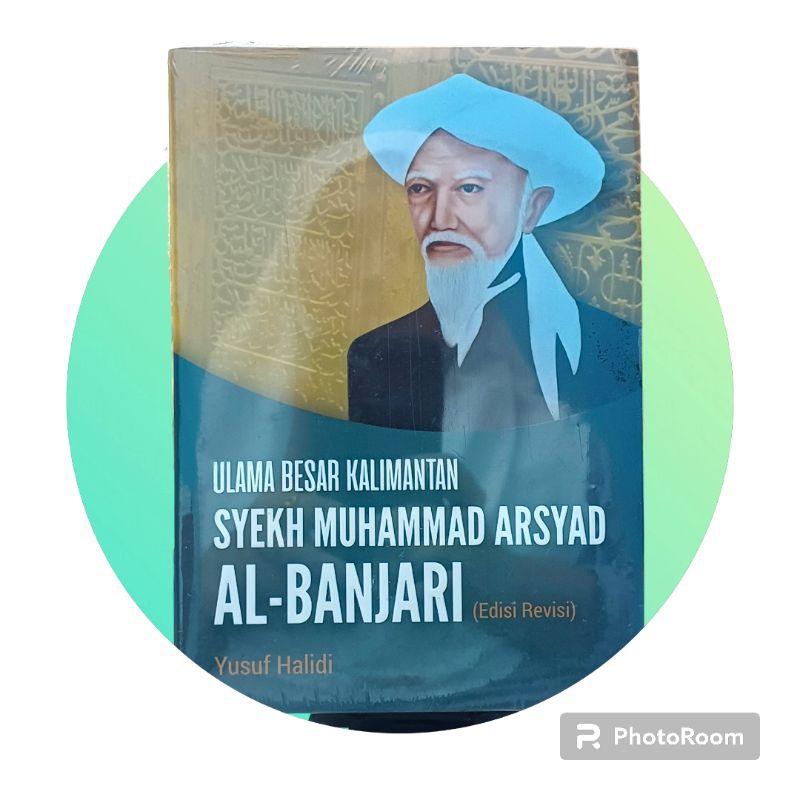 BUKU BIOGRAFI ULAMA BESAR KALIMANTAN SYEKH MUHAMMAD ARSYAD AL-BANJARI (EDISI REVISI_YUSUF HALIDI)