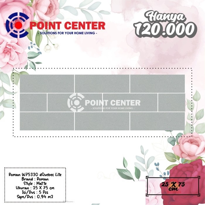 TERHEMAT ROMAN KERAMIK 25 X 75 W75330 DQUEBEC LITE