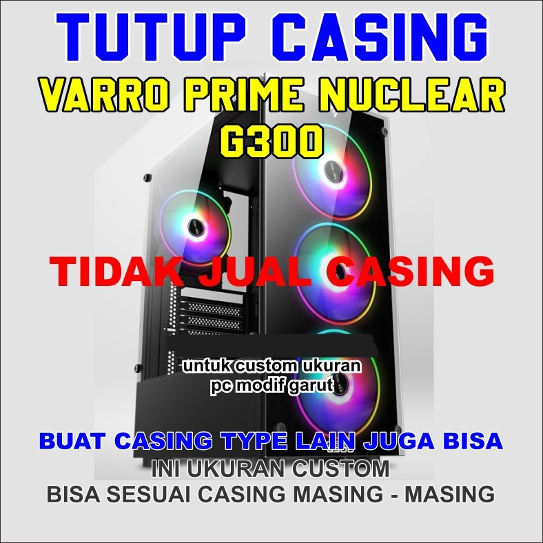 SIDE PANEL VARRO PRIME NUCLEAR G300 HANYA TUTUP SAJA