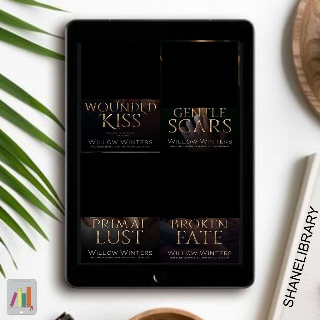 

Wounded Kiss, Gentle Scars, Primal Lust, Broken Fate by Willow Winters