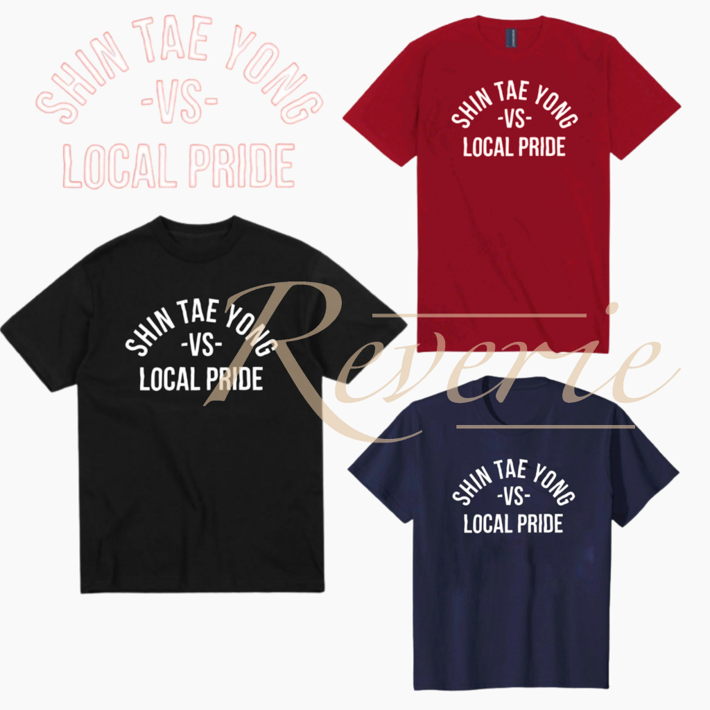 KAOS BAJU SHIN TAE YONG VS LOCAL PRIDE TSHIRT COACH STY INDO SUPPORTER TIMNAS SEPAKBOLA INDONESIA PE