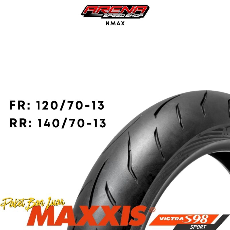Paket Ban Luar Depan Belakang NMAX MAXXIS VICTRA S98 120/70& 140/70 NMax Old New Neo Ring 13